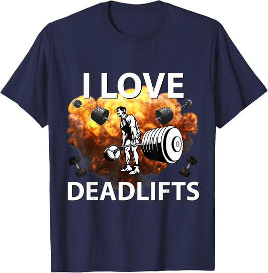 I Love Deadlifts Fitness Bodybuilding Powerlifting Design T-Shirt - T-Shirt | Navy