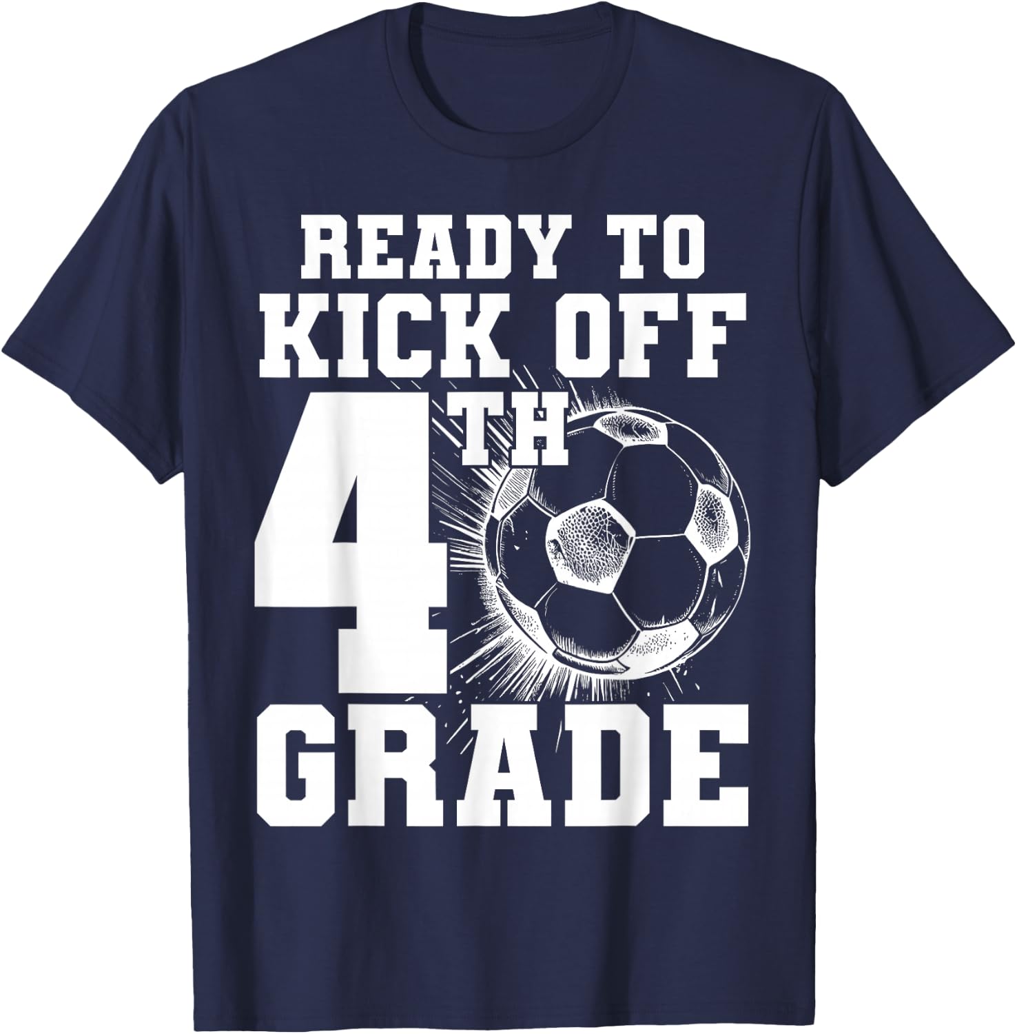 Ready To Kick Off 4th Grade First Day Of School Soccer Lover T-Shirt - T-Shirt | Navy