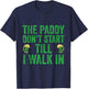 The Paddy Don't Start Til I Walk In St Patricks Day Party T-Shirt - T-Shirt | Navy