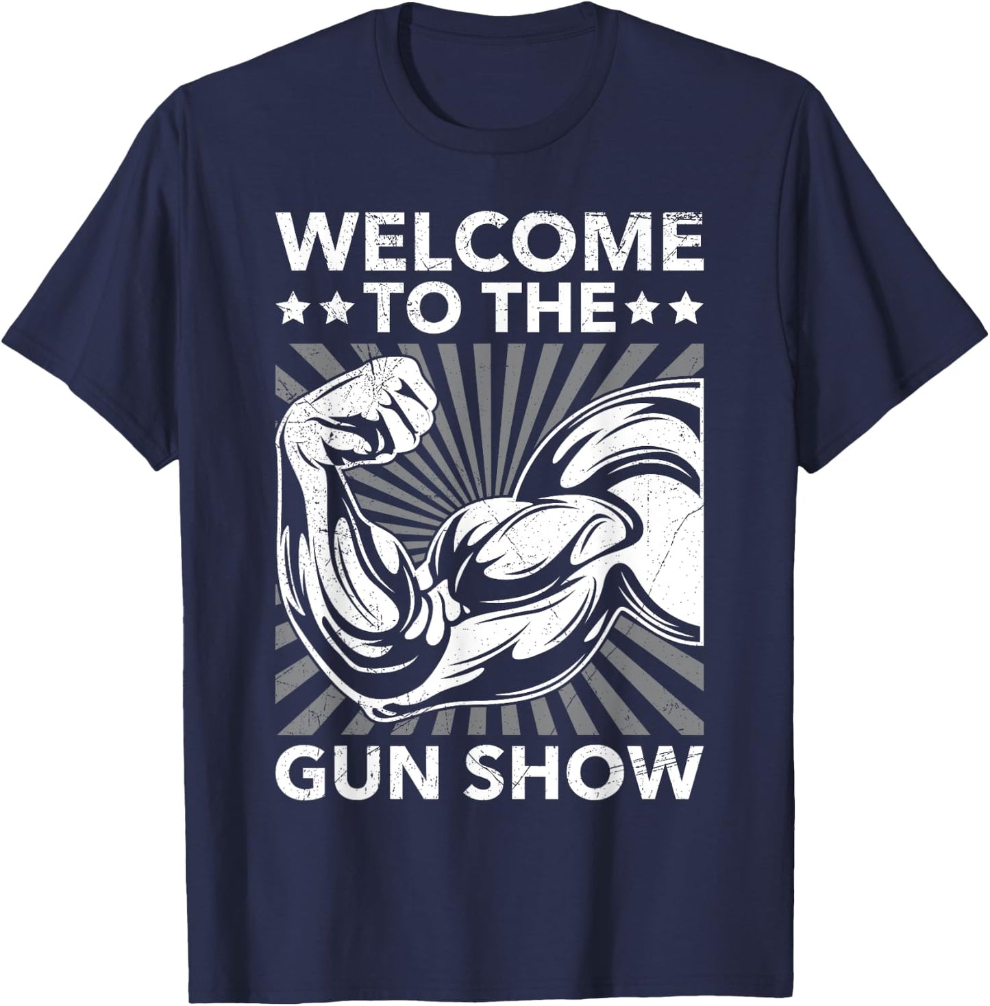 Welcome To The Gun Show Bodybuilding Gym Workout USA T-Shirt - T-Shirt | Navy