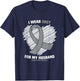 I Wear Grey For My Husband GBM Glioblastoma Awareness T-Shirt - T-Shirt | Navy