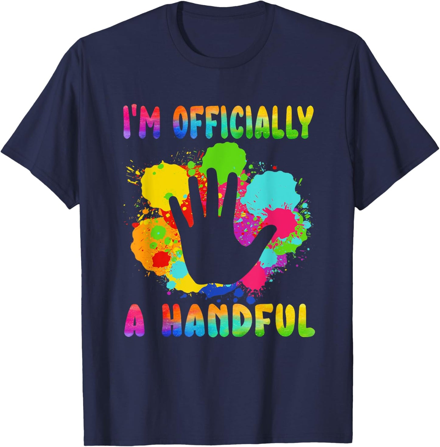 I'm Officially a Handful 5th Birthday Turning 5 For Kids T-Shirt - T-Shirt | Navy