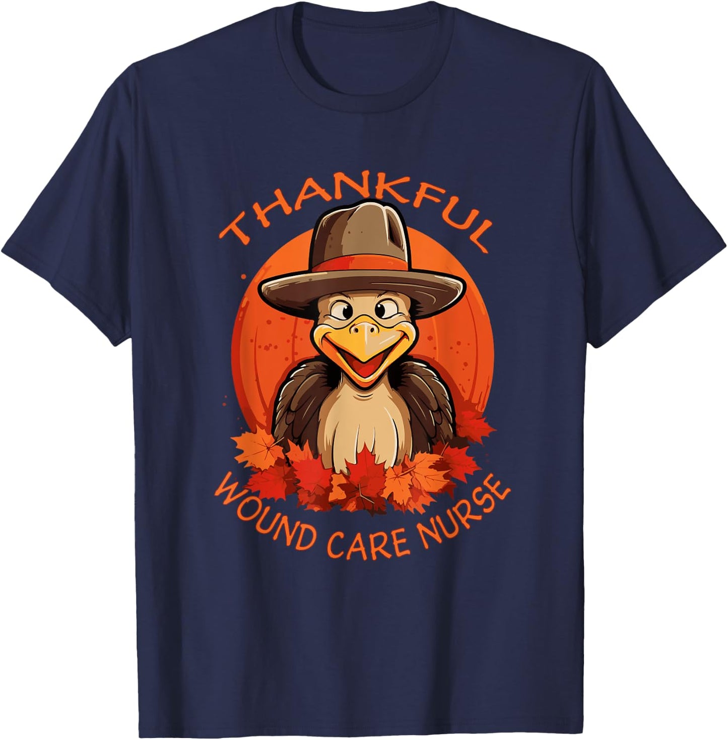 Wound Care Nurse Funny Thanksgiving Turkey & Fall T-Shirt - T-Shirt | Navy