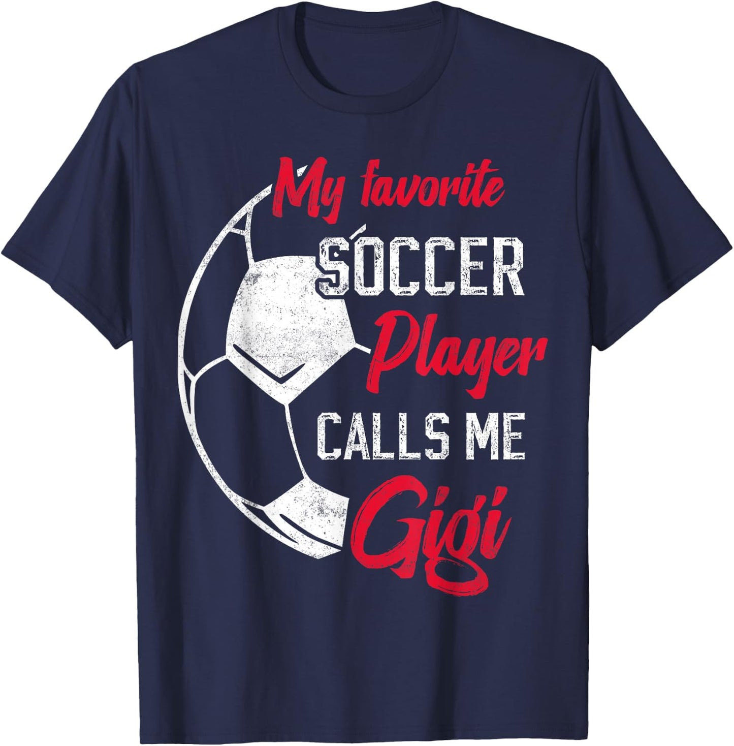 my favorite Soccer player calls me gigi funny grandma T-Shirt - T-Shirt | Navy