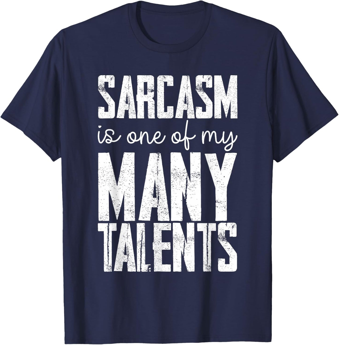 Sarcasm Is One Of My Many Talents T-Shirt - T-Shirt | Navy