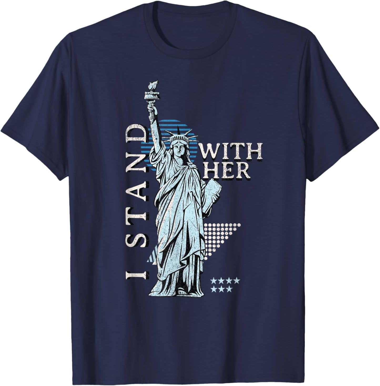 Statue of Liberty I Stand with Her Patriotic USA 4th of July T-Shirt - T-Shirt | Navy