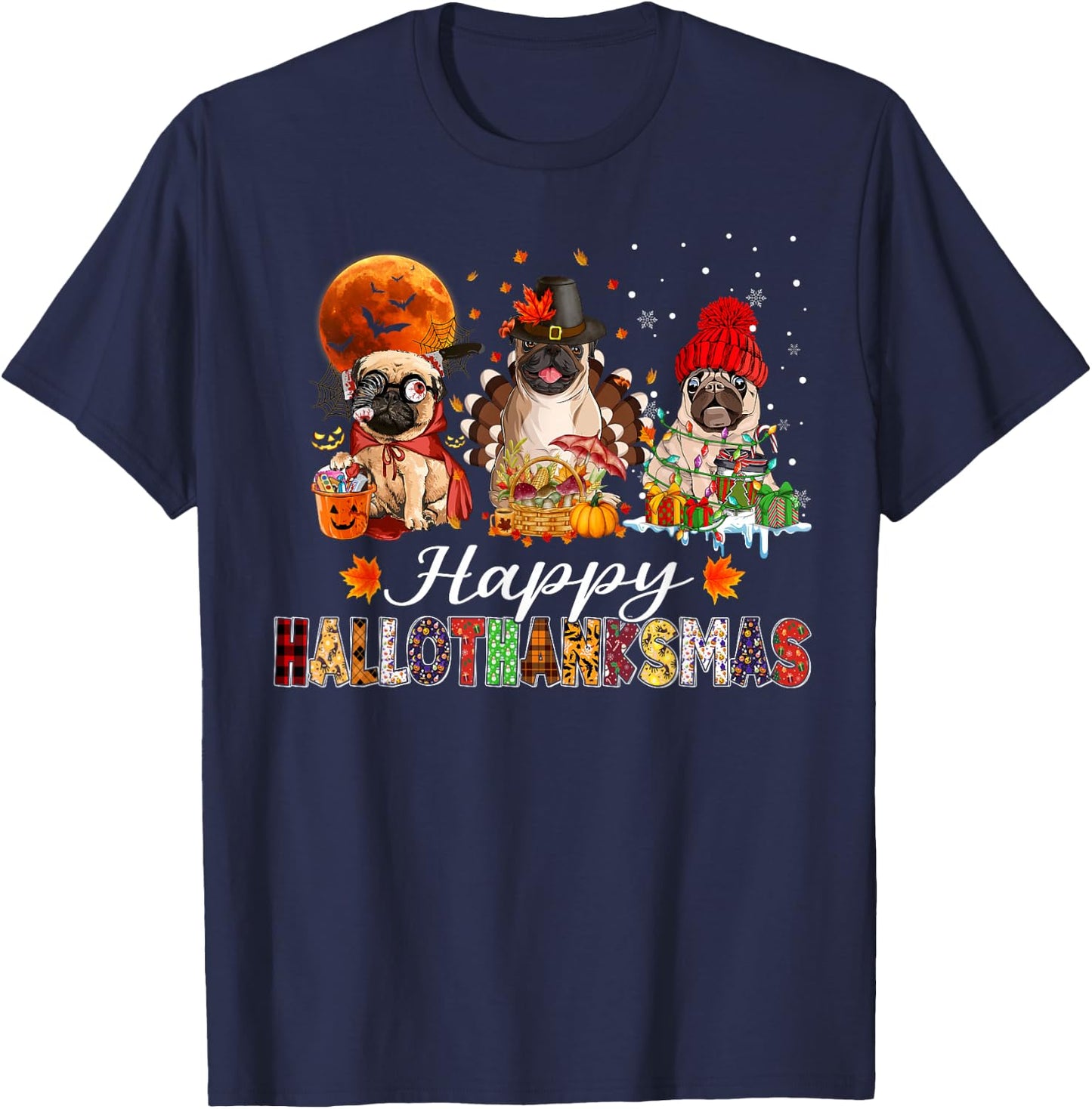 Pug Halloween Thanksgiving Christmas Happy Hallothanksmas T-Shirt - T-Shirt | Navy