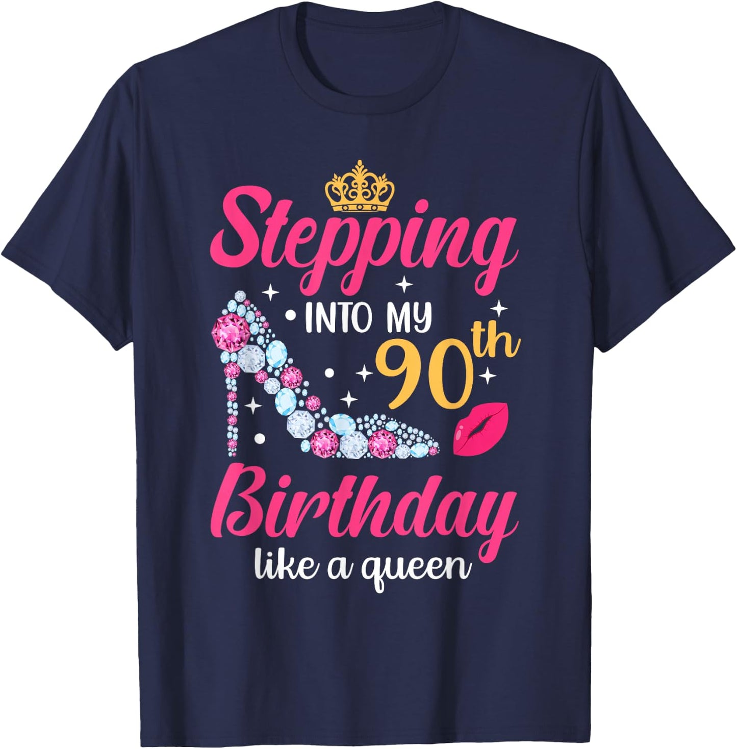 Stepping Into My 90th Birthday Like A Queen T-Shirt - T-Shirt | Navy