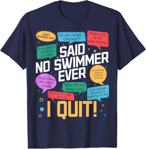 Said No Swimmer Ever Swimming Swim Competitive Quote T-Shirt - T-Shirt | Navy
