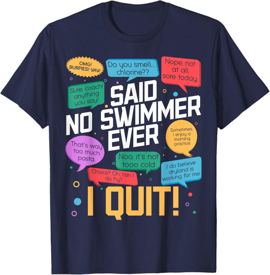 Said No Swimmer Ever Swimming Swim Competitive Quote T-Shirt - T-Shirt | Navy