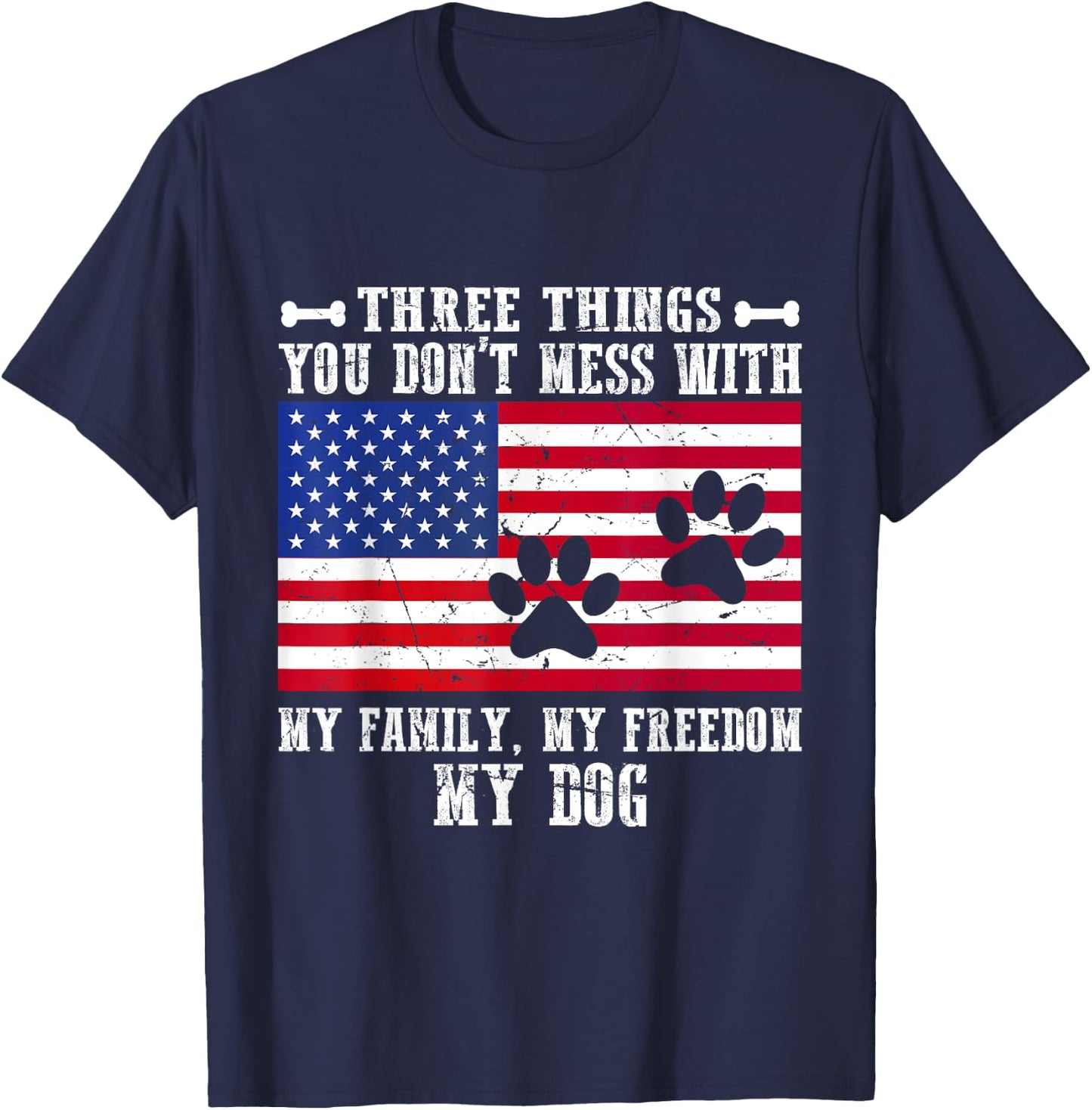 Three Things You Don't Mess With My Family, Freedom My Dog Women T-Shirt - T-Shirt | Navy