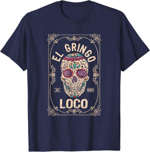 El Gringo Loco Bad Hombre Funny Cinco De Mayo Mexican Fiesta T-Shirt - T-Shirt | Navy