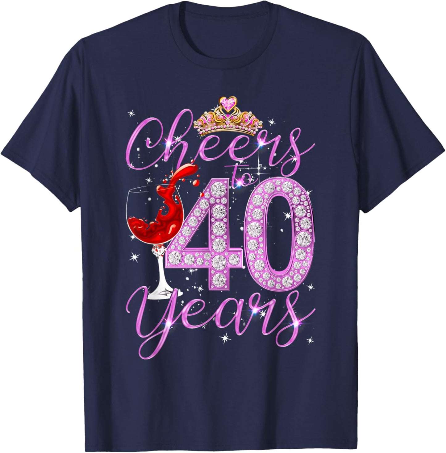 Cheers To 40 Years Old Happy 40th Birthday Queen Women Gift T-Shirt - T-Shirt | Navy