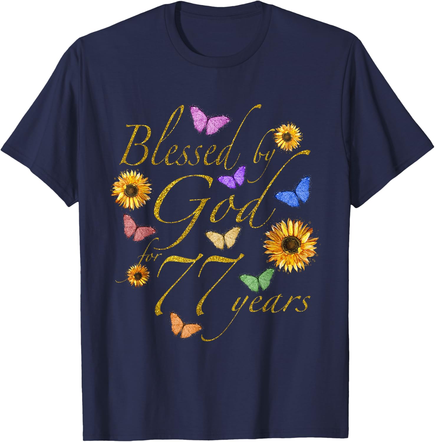 Blessed By God For 77 Year Butterfly Sunflower 77th Birthday T-Shirt - T-Shirt | Navy