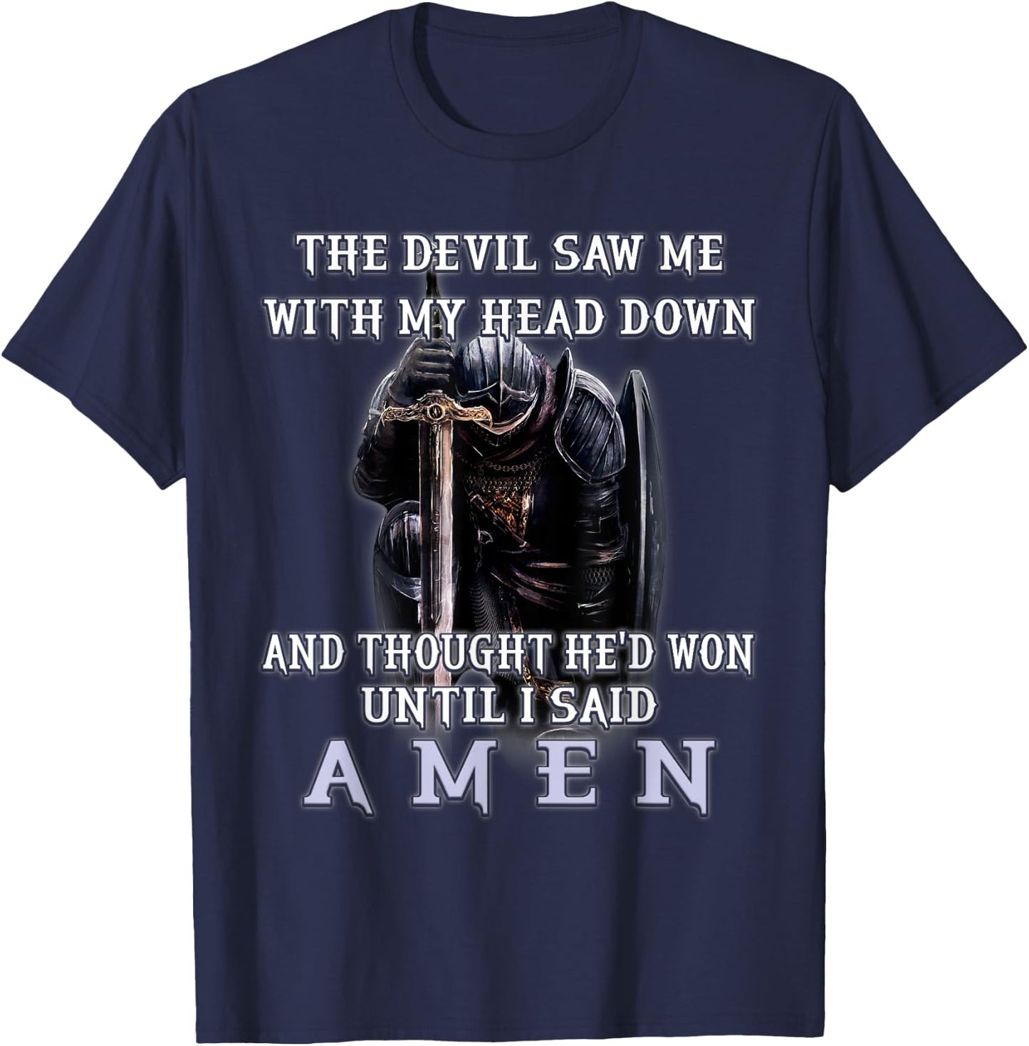 The Devil Saw Me With My Head Down Thought He'd Won Christ T-Shirt - T-Shirt | Navy