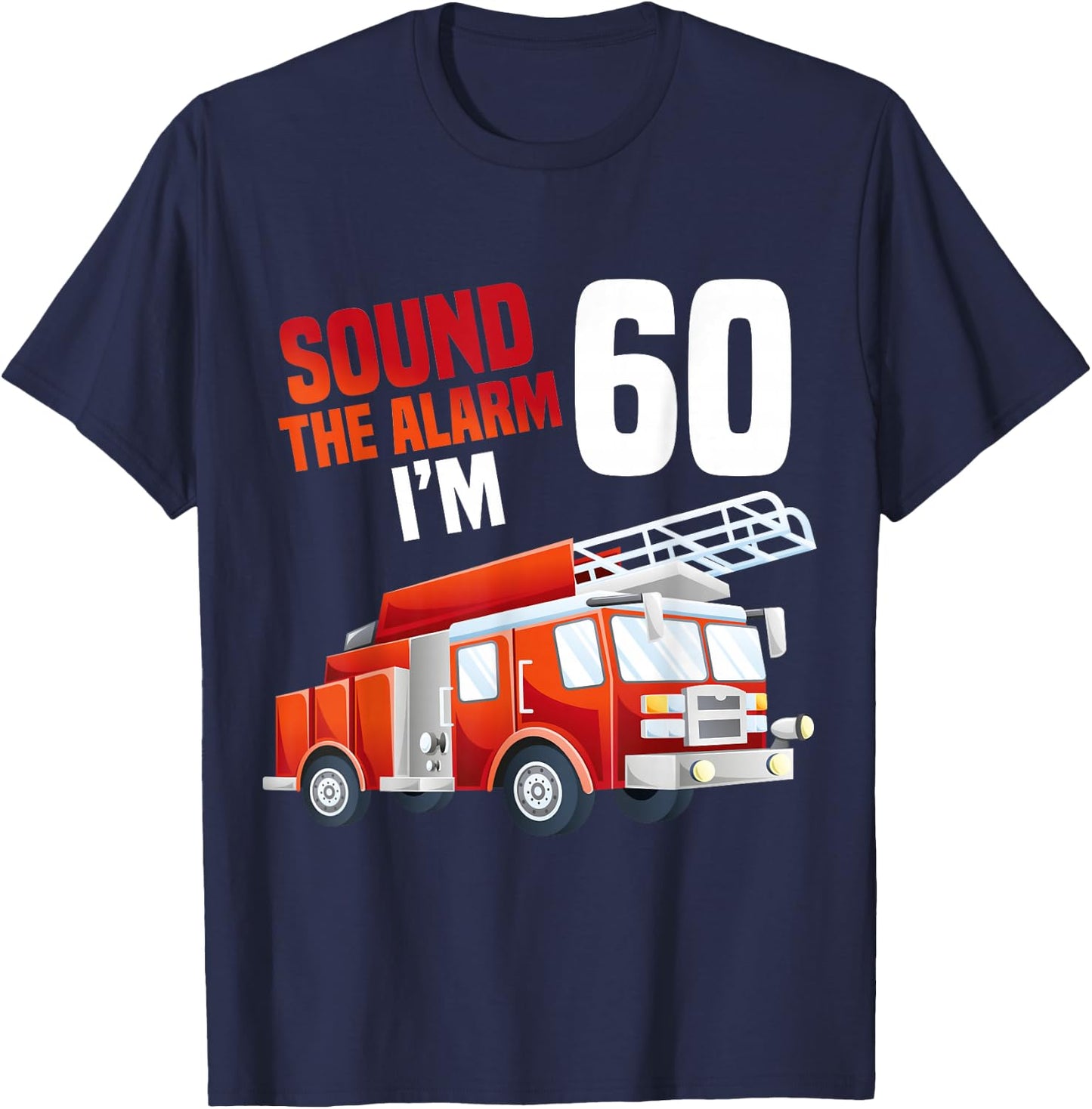 Fire Truck 60th Birthday Firefighter Theme 60 Year Old T-Shirt - T-Shirt | Navy