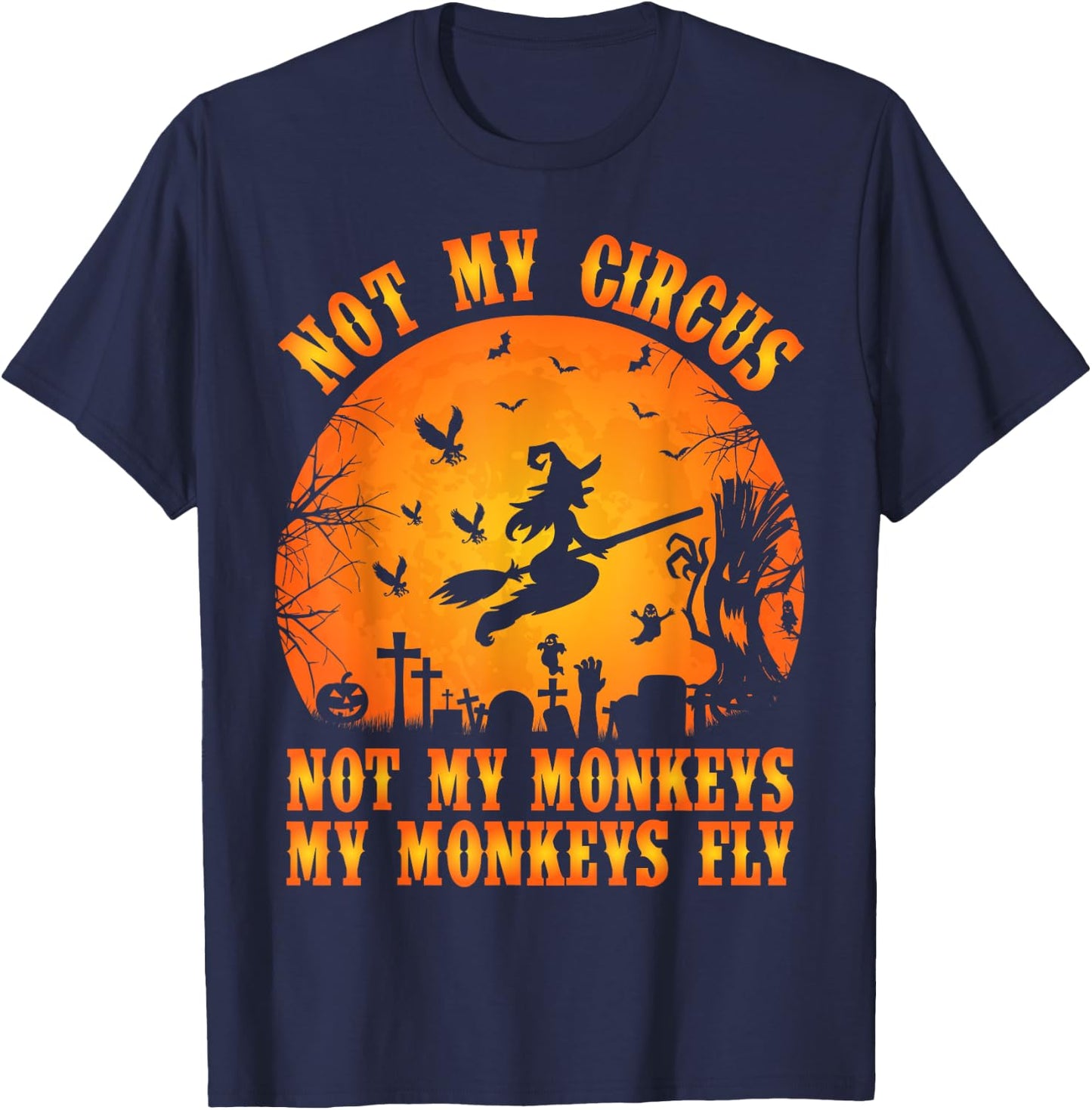 Vintage Retro Not My Circus Not My Monkeys My Monkeys Fly T-Shirt - T-Shirt | Navy