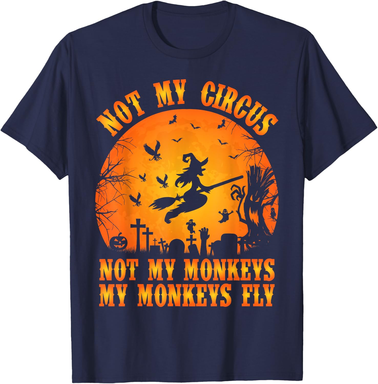 Vintage Retro Not My Circus Not My Monkeys My Monkeys Fly T-Shirt - T-Shirt | Navy