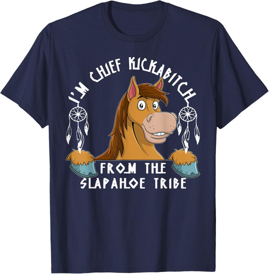 Horse I'm Chief Kickabitch From The Slapahoe Tribe T-Shirt - T-Shirt | Navy