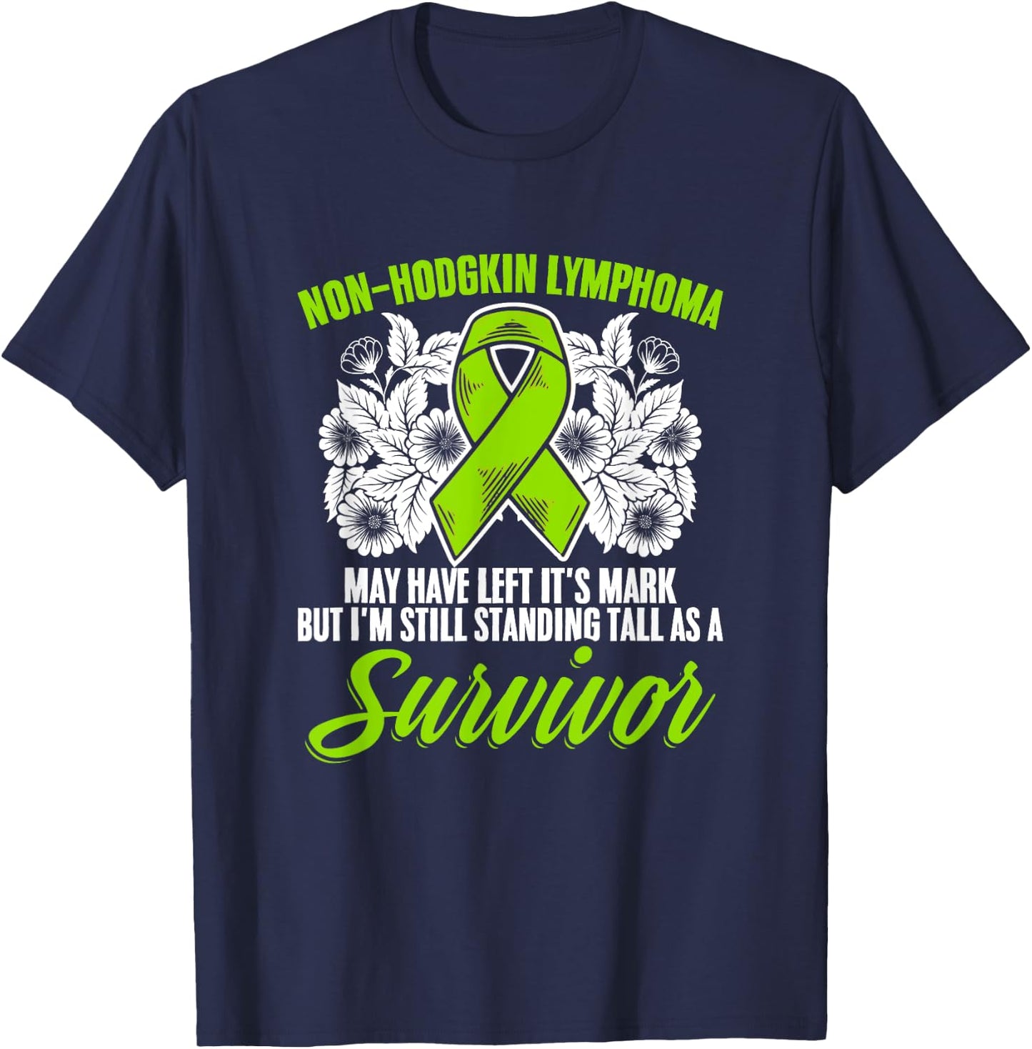Non-Hodgkin Lymphoma Survivor Green Ribbon Lymphoma T-Shirt - T-Shirt | Navy