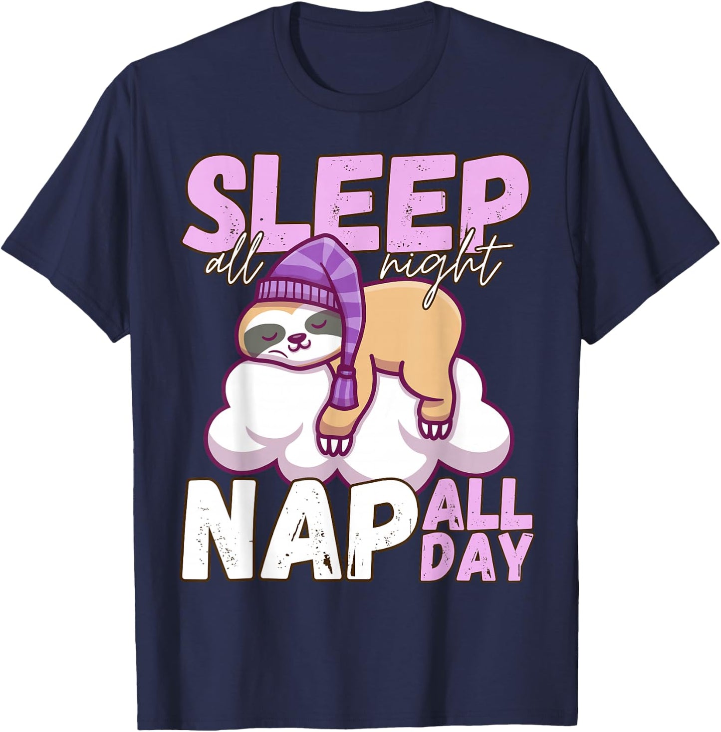 Sleep All Night Nap All Day - Lazy Sloth Animal Lover T-Shirt - T-Shirt | Navy
