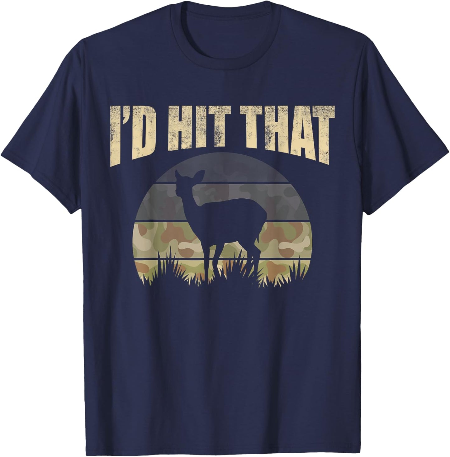 Funny Hunting Camouflage Deer Buck I'd Hit That Hunter T-Shirt - T-Shirt | Navy