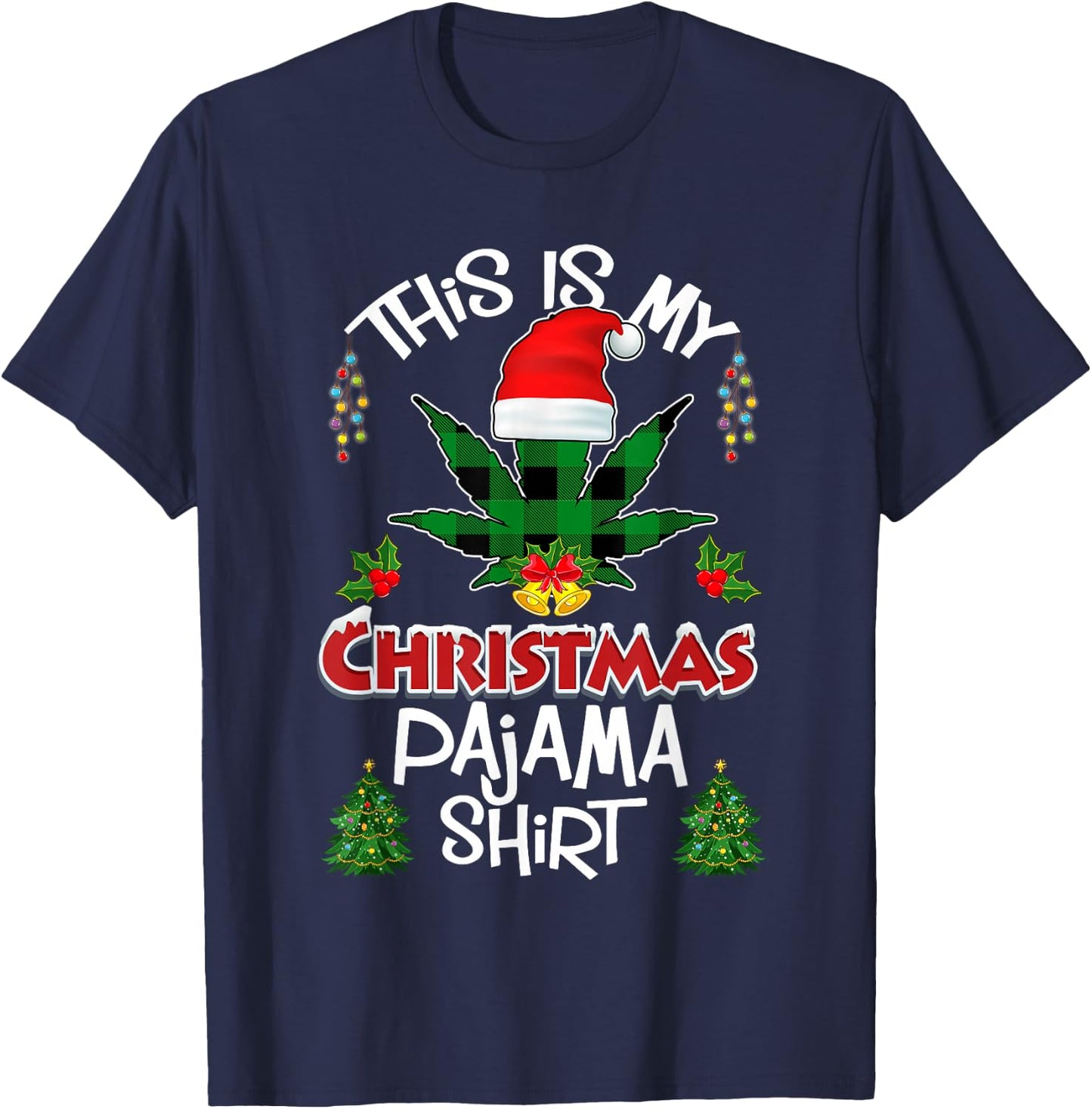This is My Christmas Pajama Santa Hat Weed Marijuana Xmas T-Shirt - T-Shirt | Navy