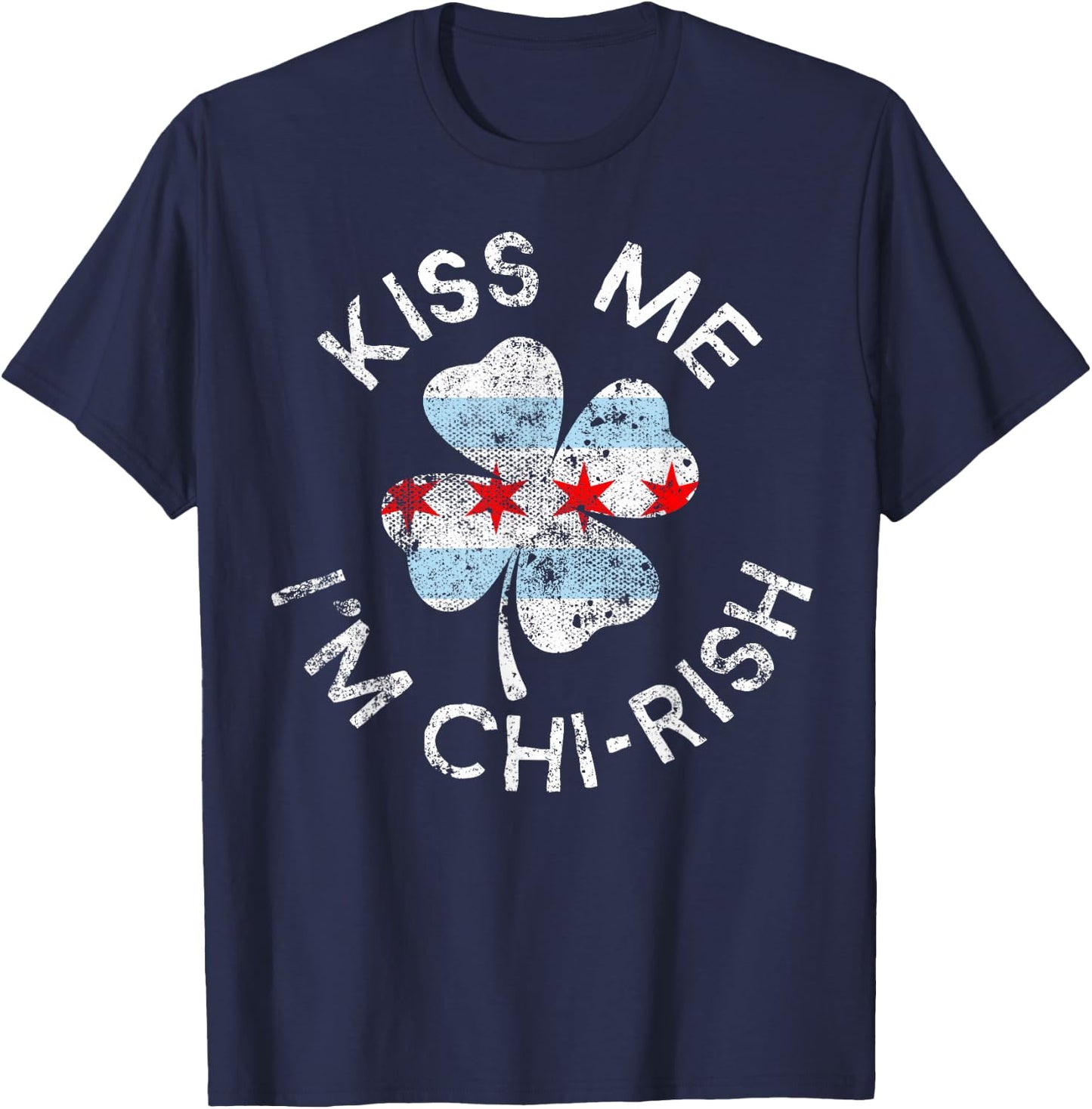 Kiss Me I'm Chi-rish Chicago Lucky Clover St. Patrick's Day T-Shirt - T-Shirt | Navy