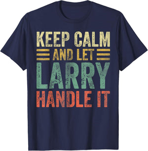 Personalized Name Shirt Keep Calm And Let Larry Handle it T-Shirt - T-Shirt | Navy