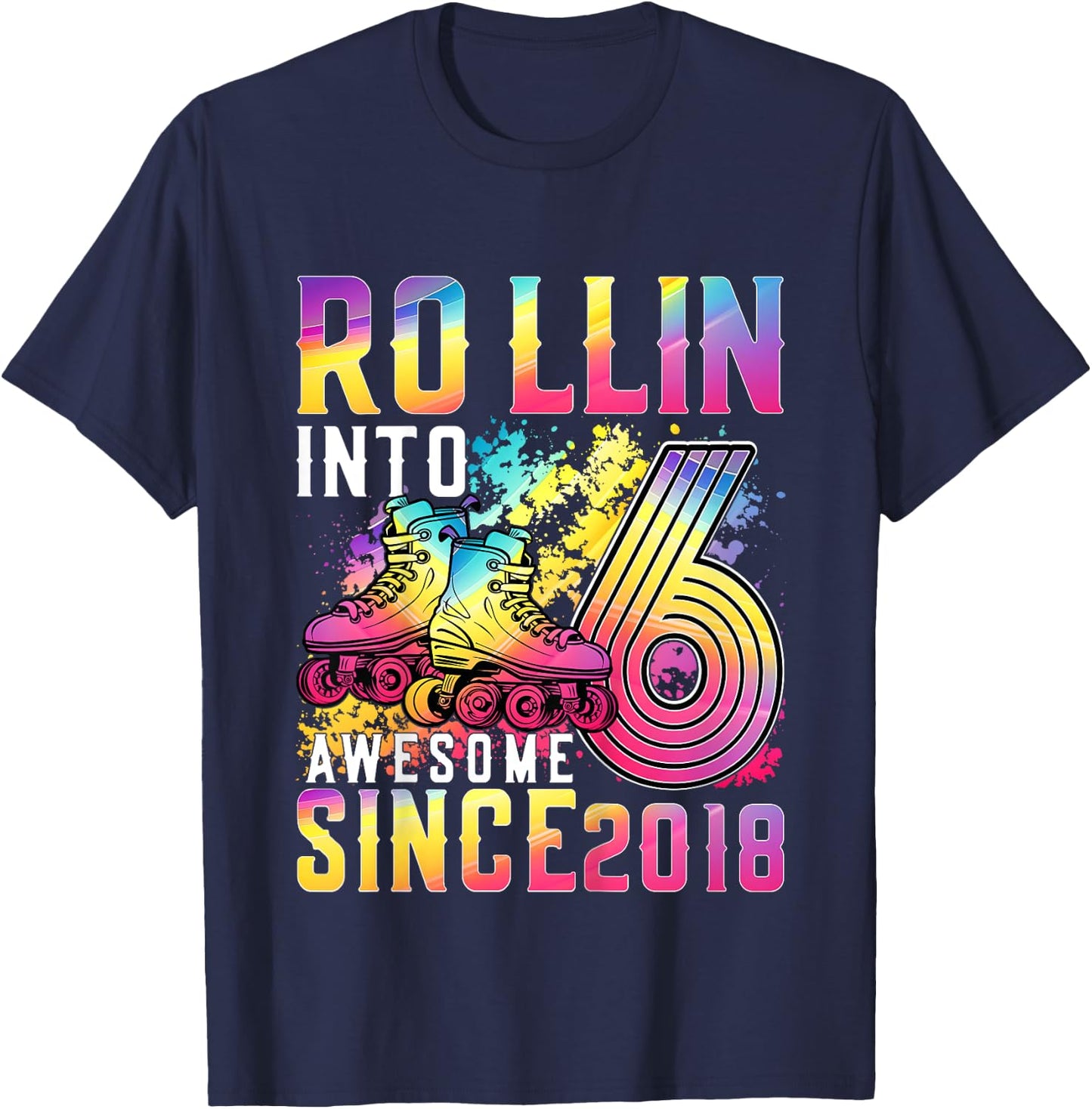 Roller Skating 6th Birthday Girl Rollin Into 6 Awesome 2018 T-Shirt - T-Shirt | Navy