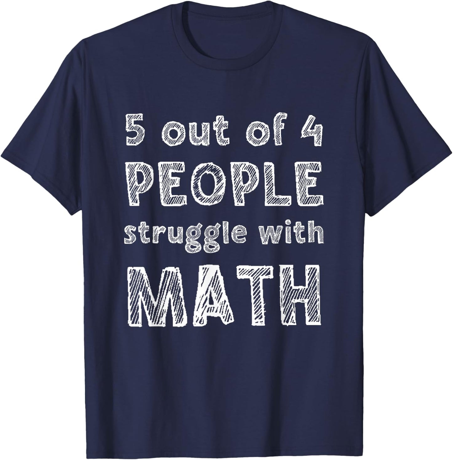 5 Out Of 4 People Struggle With Math Funny School Teacher T-Shirt - T-Shirt | Navy
