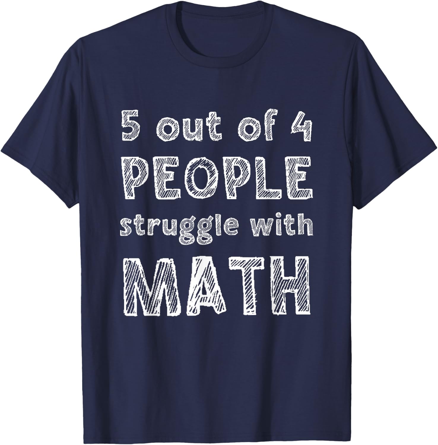 5 Out Of 4 People Struggle With Math Funny School Teacher T-Shirt - T-Shirt | Navy