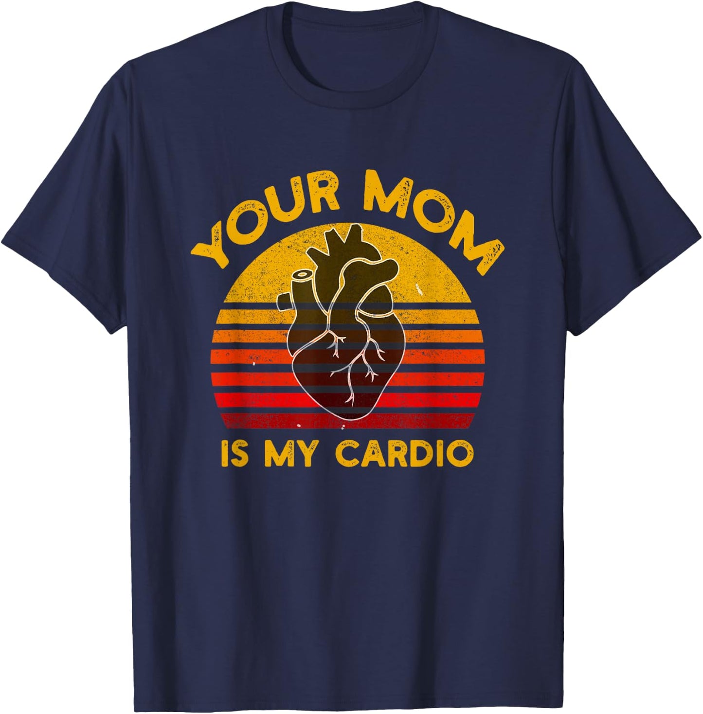 Your Mom Is My Cardio Gym, Muscular, Working Out, Fitness T-Shirt - T-Shirt | Navy