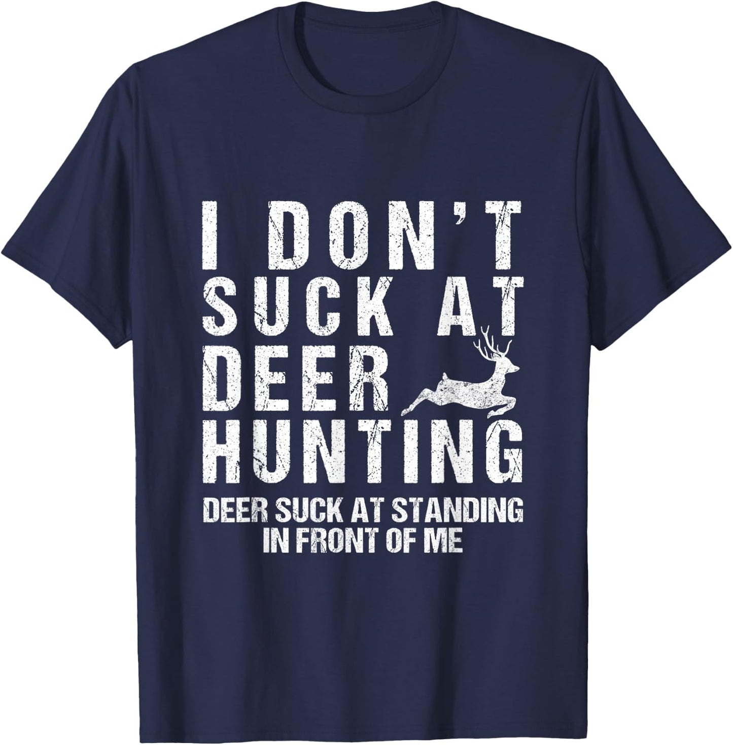 Funny Hunter I Dont Suck at Deer Hunting T-Shirt - T-Shirt | Navy