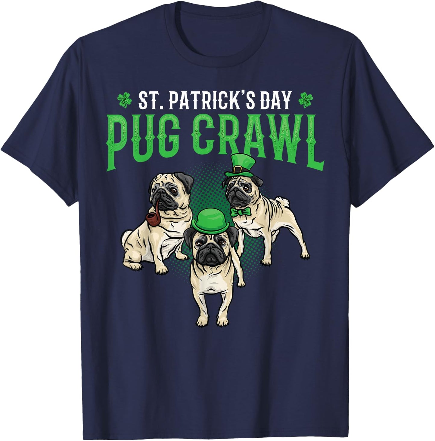 St. Patricks Day Parade of Pug Crawl Dog Lover Cute Green Men Women Kids T-Shirt - T-Shirt | Navy