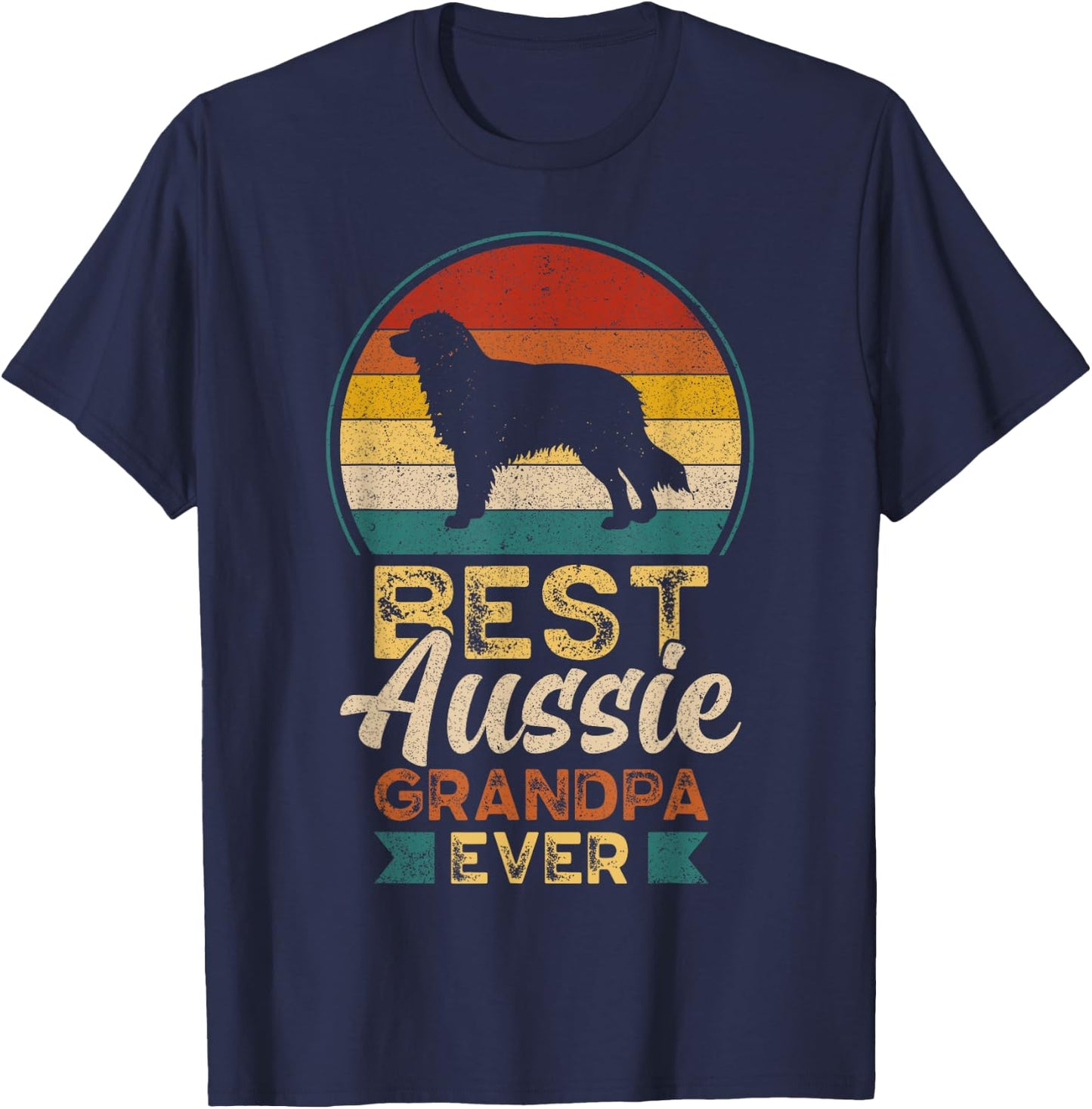 Best Aussie Grandpa Ever, Father's Day, Australian Shepherd T-Shirt - T-Shirt | Navy