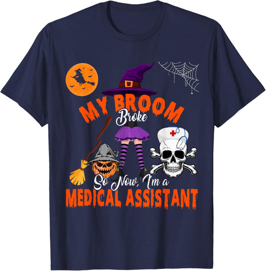 My Broom Broke Now I'm A Medical Assistant Halloween Witch T-Shirt - T-Shirt | Navy