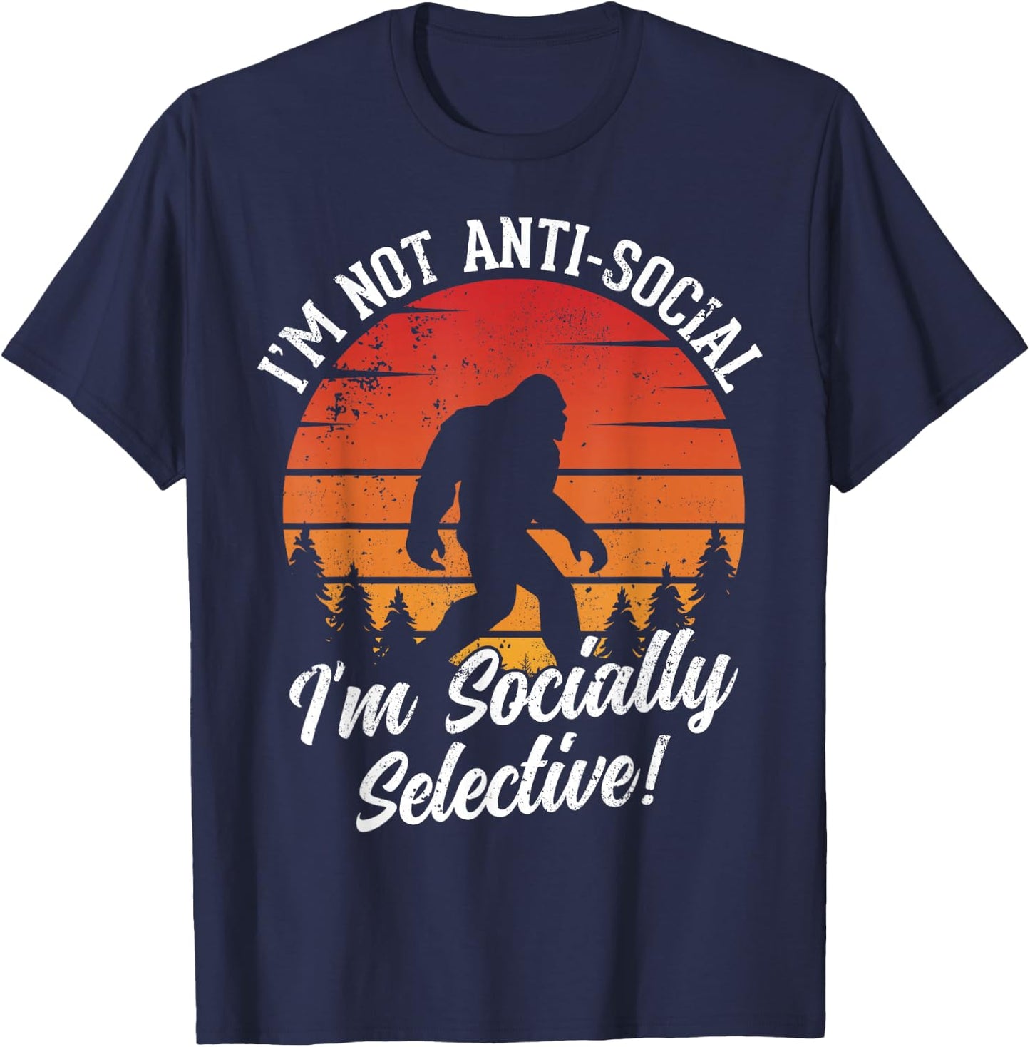I'm Not Anti- Social - Hunting Bigfoot Sasquatch T-Shirt - T-Shirt | Navy