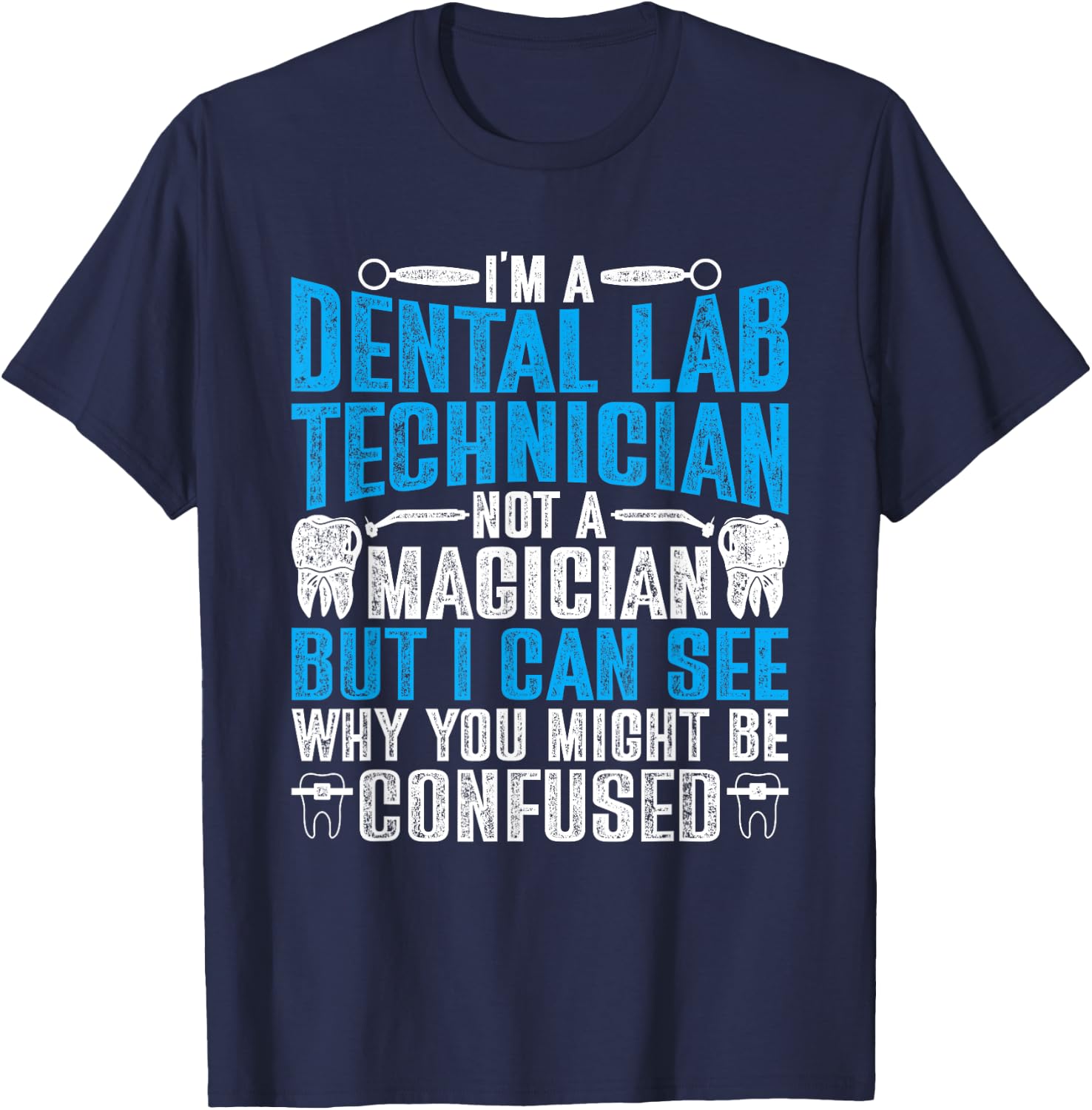 Dental Lab Tech Not A Magician T-Shirt - T-Shirt | Navy