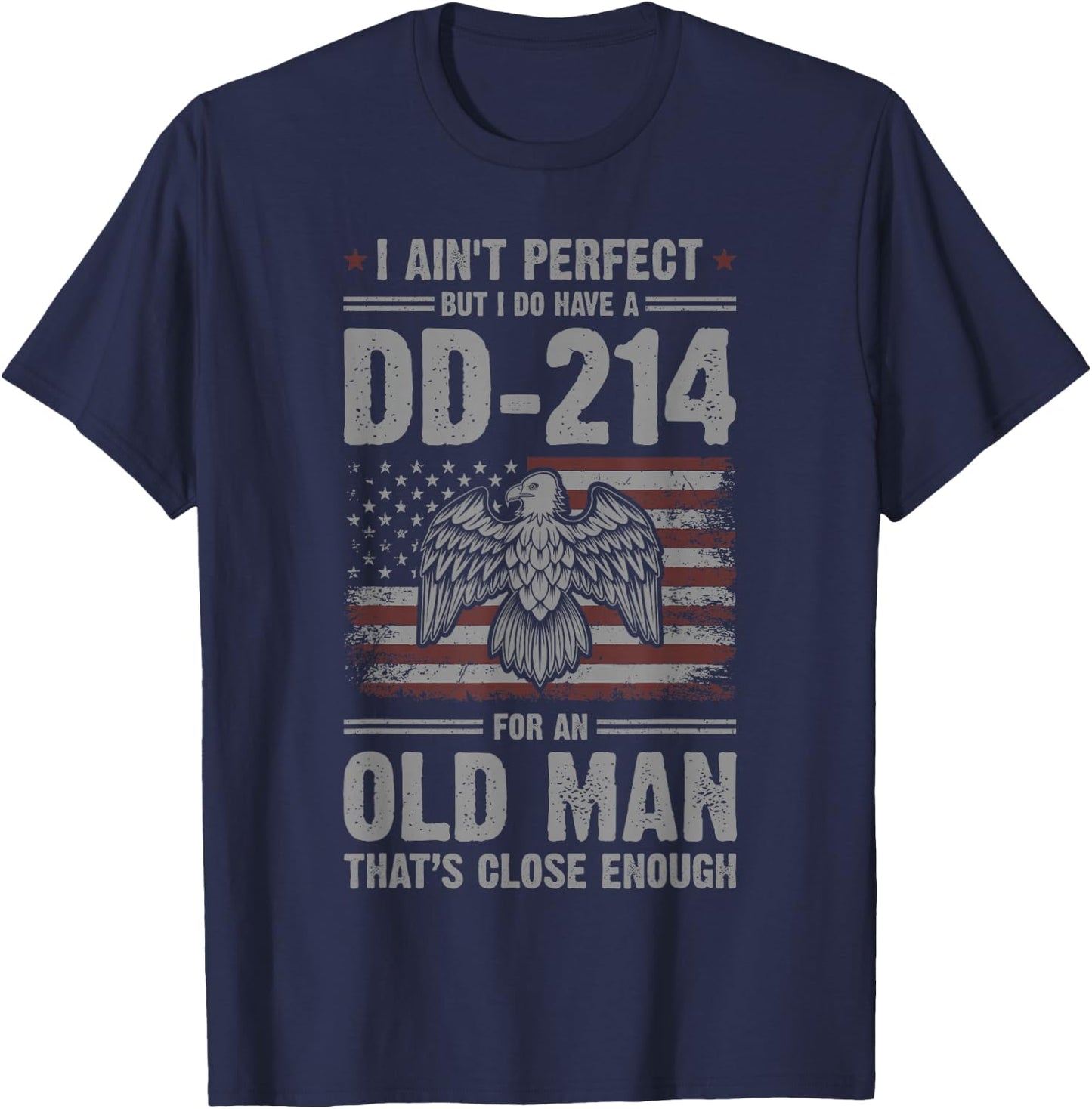 I Ain't Perfect But I Do Have A DD-214 For An Old Man T-Shirt - T-Shirt | Navy