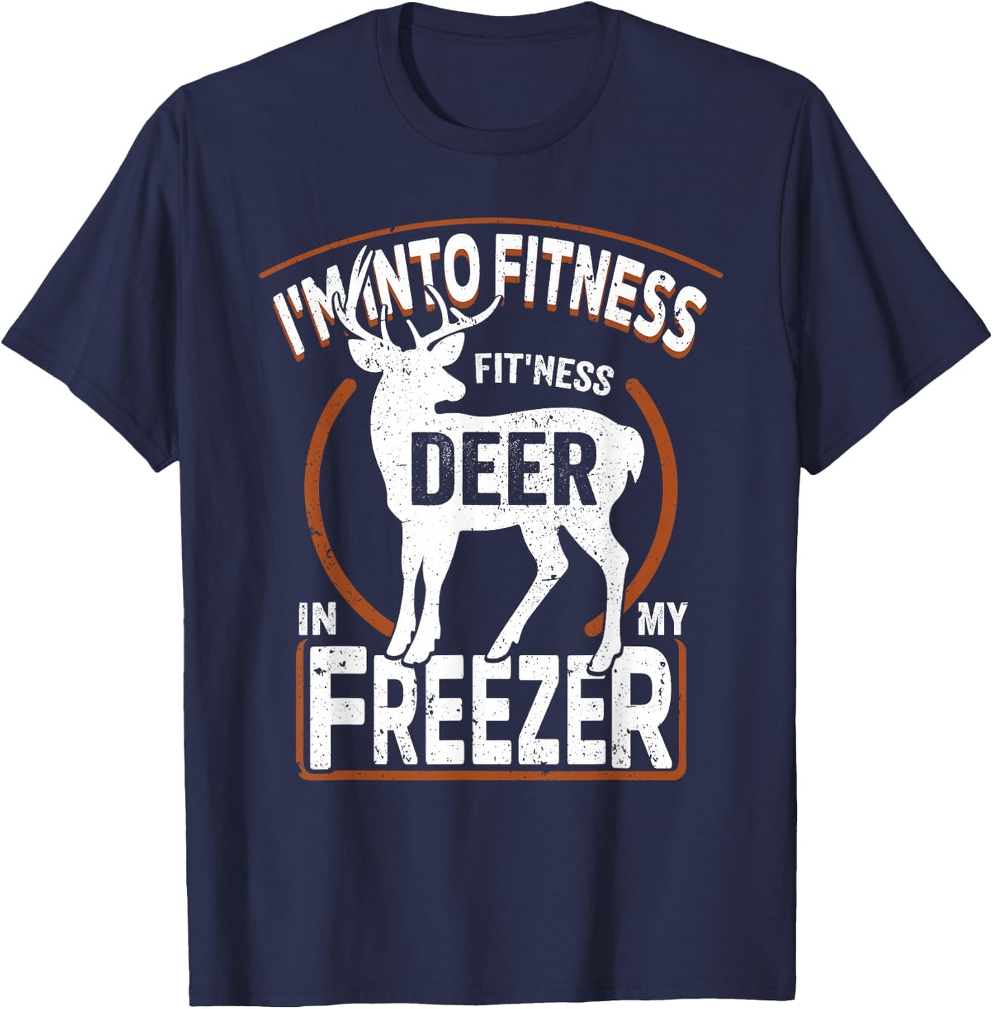 I'm Into Fitness Deer Freezer funny dad hunter deer hunting T-Shirt - T-Shirt | Navy