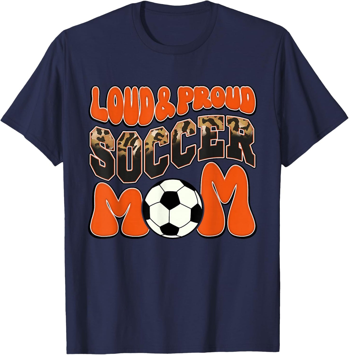 Loud Proud Soccer Mom Orange Team Leopard Soccer Mom Squad T-Shirt - T-Shirt | Navy