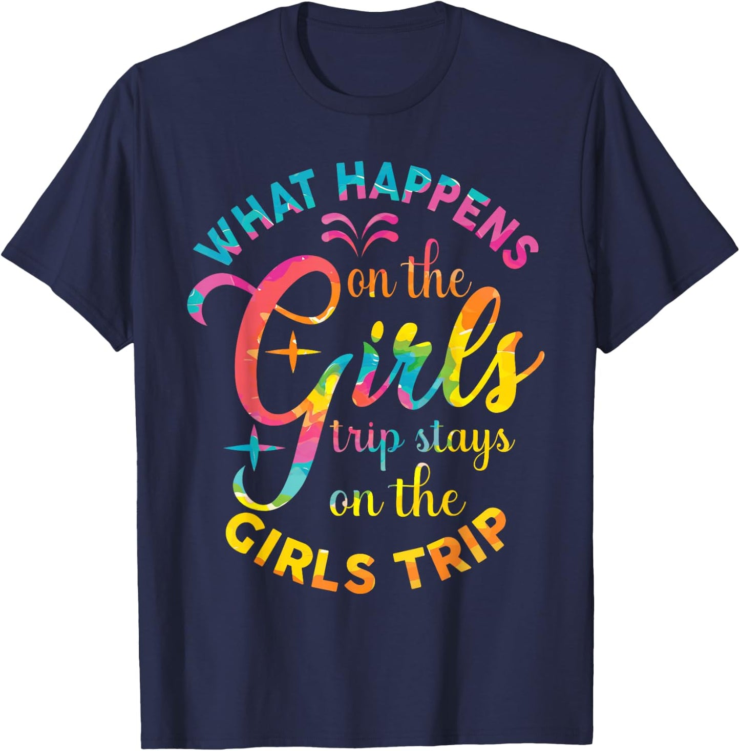 Girls Weekend Women What Happens On The Girls Trip T-Shirt - T-Shirt | Navy