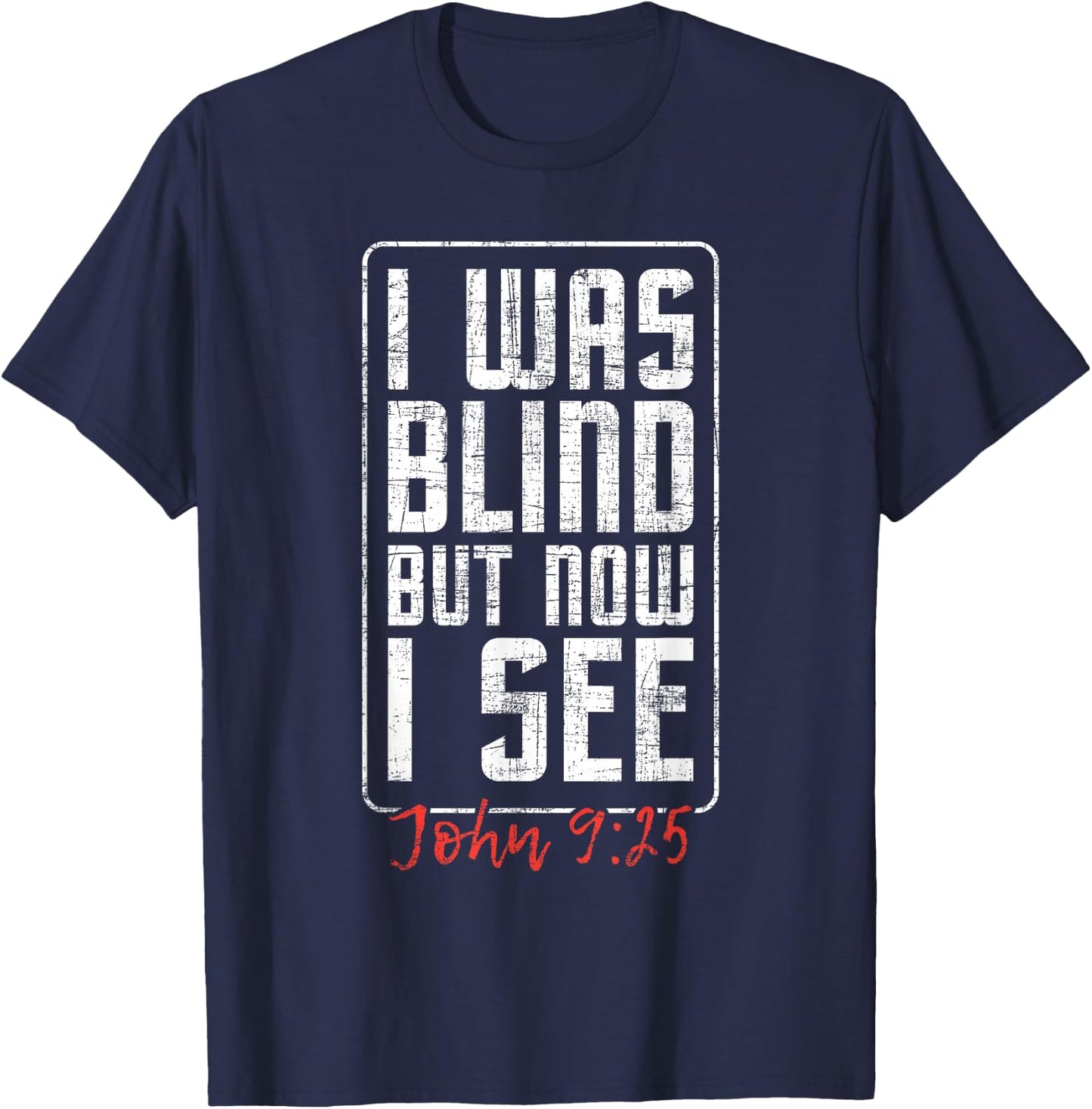 I Was Blind But Now I See - Eye Surgery Get Well Cataract T-Shirt - T-Shirt | Navy