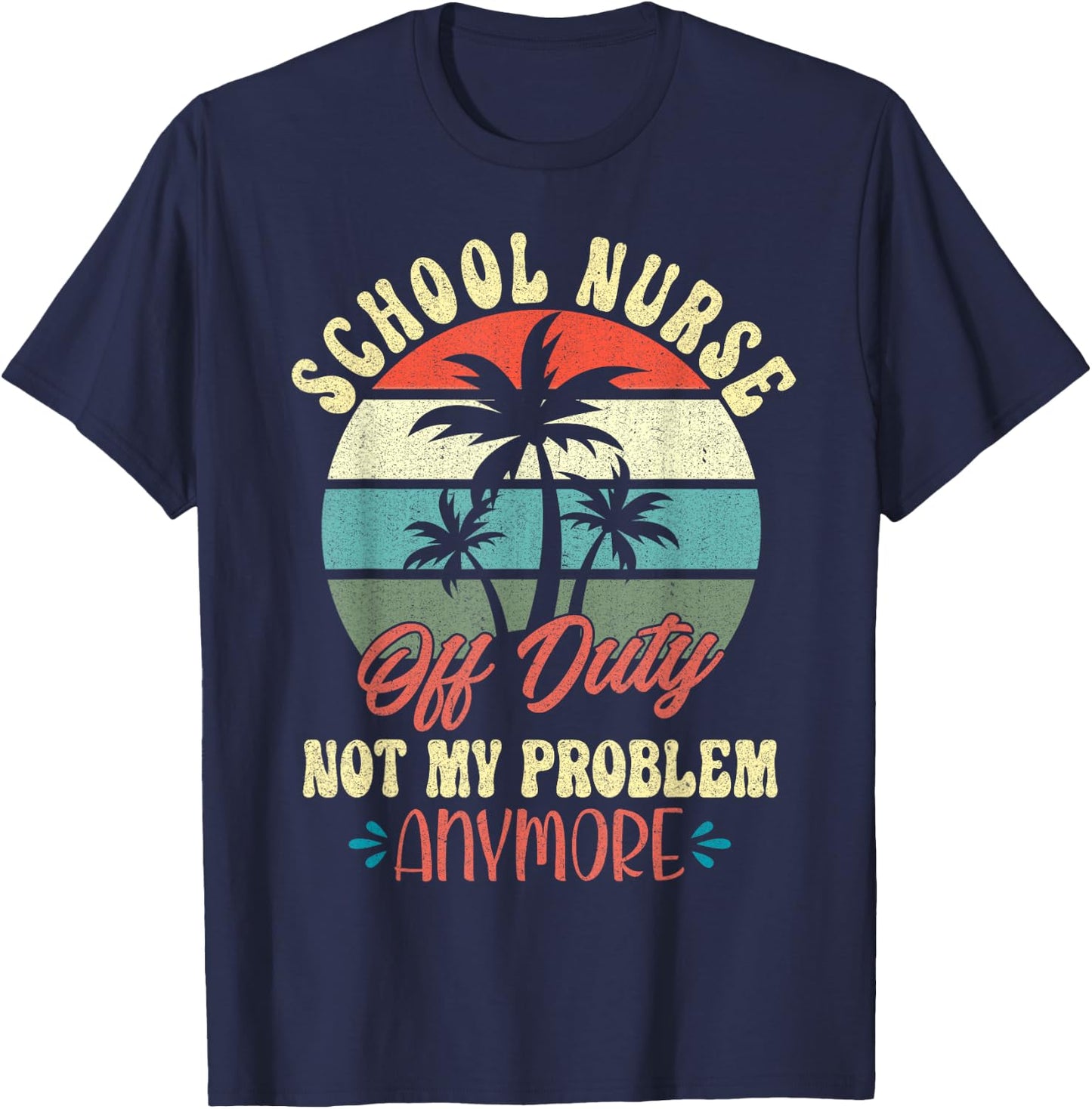 Retirement Gifts Cute Vacation Top for Off Duty School Nurse T-Shirt - T-Shirt | Navy