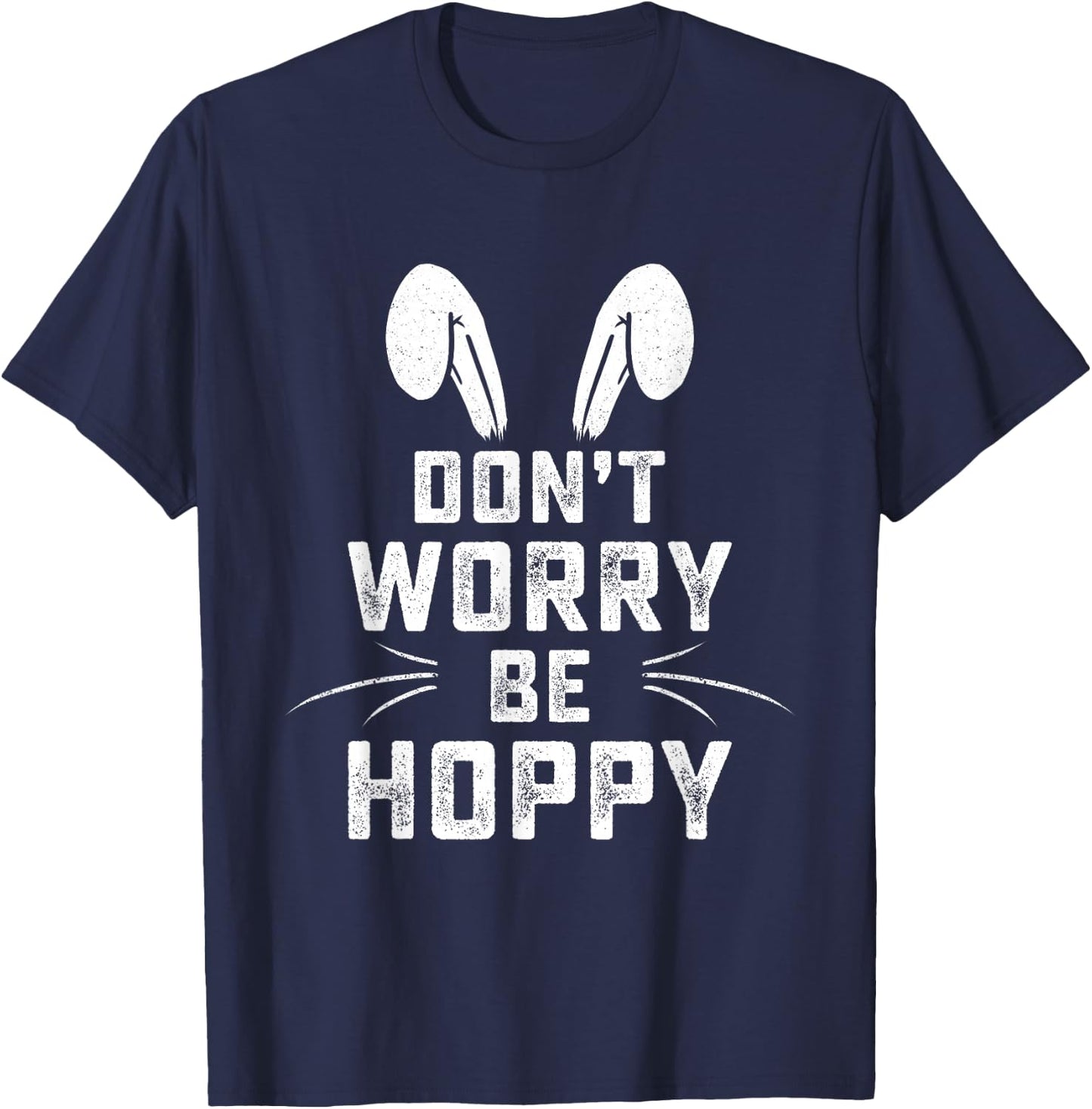 Don't Worry Be Hoppy Funny Easter Bunny T-Shirt - T-Shirt | Navy