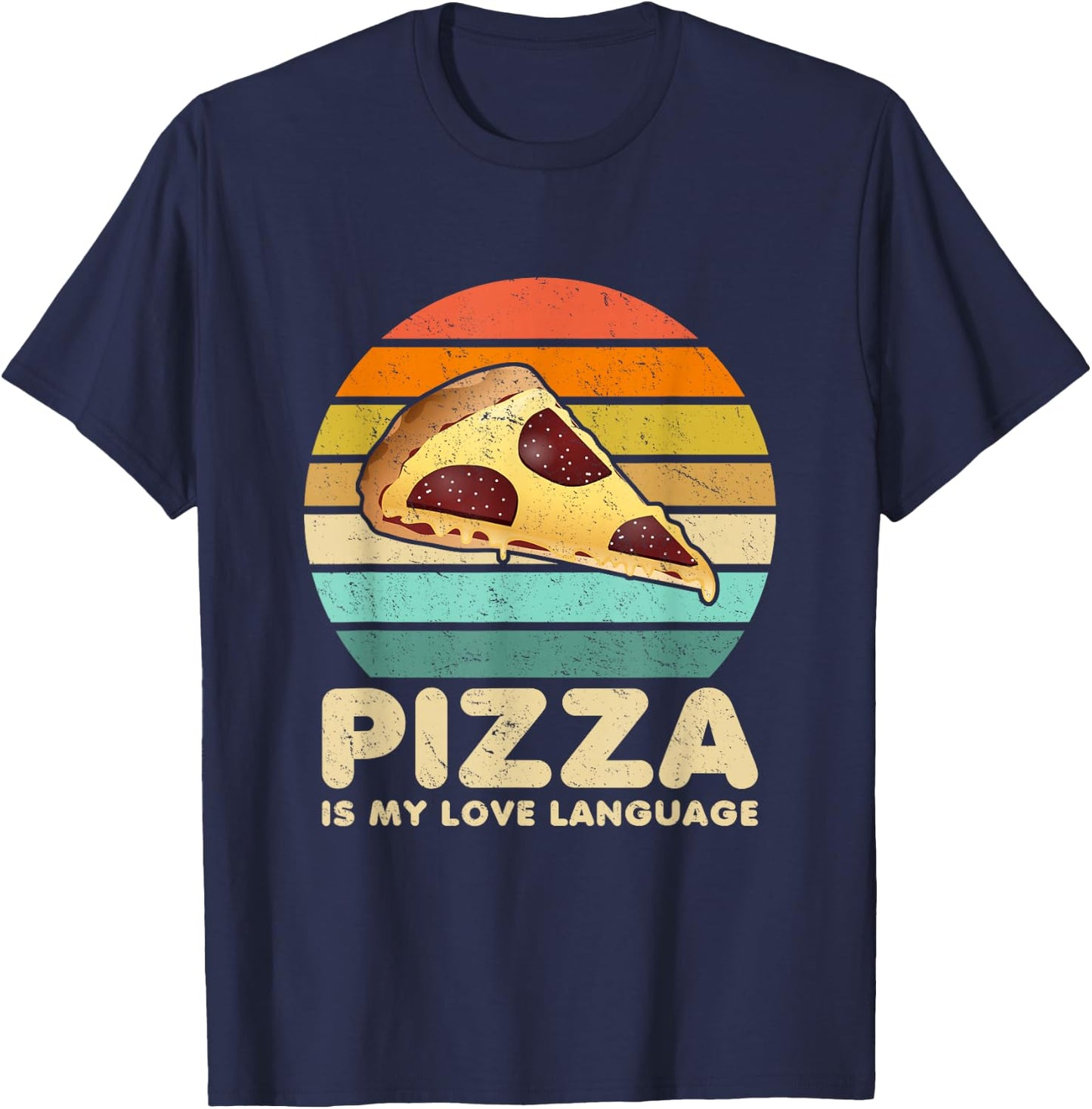 Pizza Is My Love Language Funny Saying Pizza Lovers Foodies T-Shirt - T-Shirt | Navy