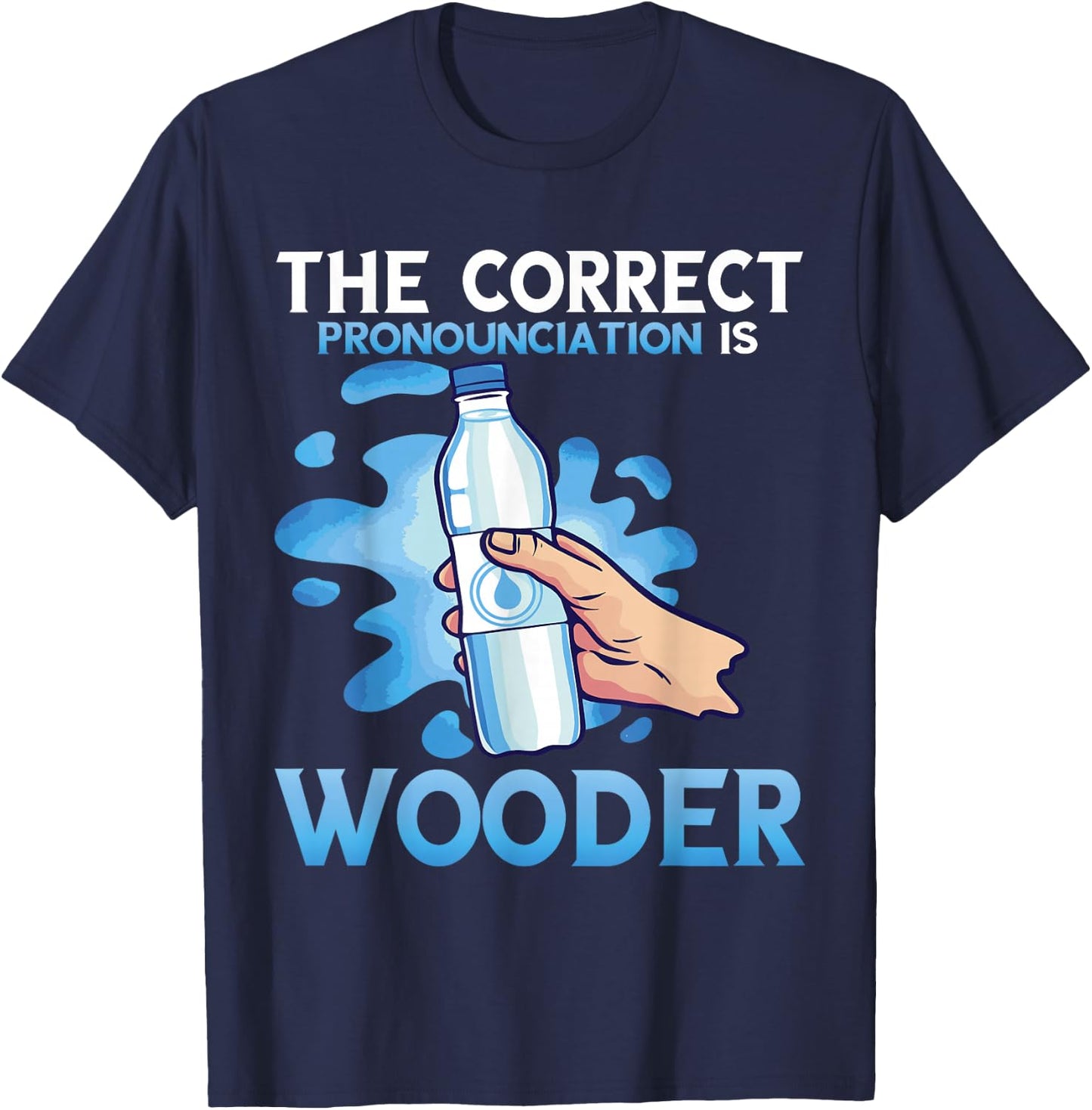 Wooder Correct Pronounciation Funny Water Philadelphia Slang T-Shirt - T-Shirt | Navy