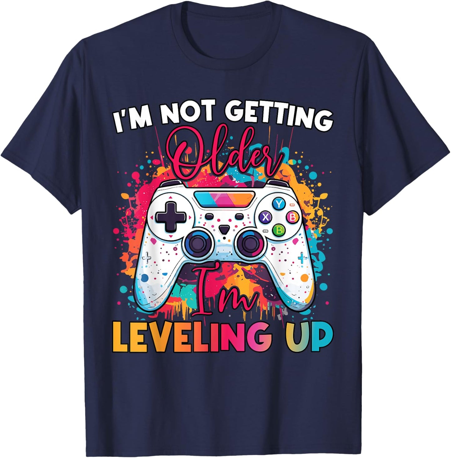 Leveling Up Birthday Apparel – Funny Birthday Gift T-Shirt - T-Shirt | Navy