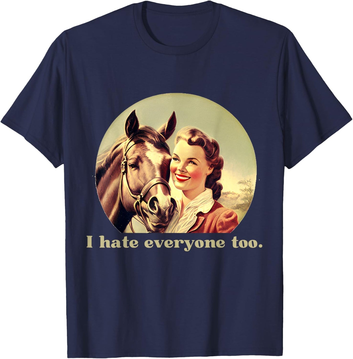 Funny Horse Design | I Hate Everyone Too | Ride Horses T-Shirt - T-Shirt | Navy